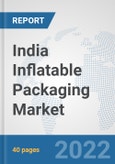 India Inflatable Packaging Market: Prospects, Trends Analysis, Market Size and Forecasts up to 2027- Product Image