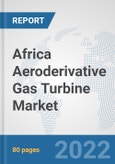 Africa Aeroderivative Gas Turbine Market: Prospects, Trends Analysis, Market Size and Forecasts up to 2027- Product Image