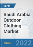 Saudi Arabia Outdoor Clothing Market: Prospects, Trends Analysis, Market Size and Forecasts up to 2027- Product Image