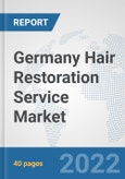 Germany Hair Restoration Service Market: Prospects, Trends Analysis, Market Size and Forecasts up to 2027- Product Image