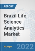 Brazil Life Science Analytics Market: Prospects, Trends Analysis, Market Size and Forecasts up to 2027- Product Image