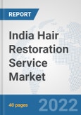 India Hair Restoration Service Market: Prospects, Trends Analysis, Market Size and Forecasts up to 2027- Product Image