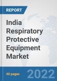 India Respiratory Protective Equipment Market: Prospects, Trends Analysis, Market Size and Forecasts up to 2027- Product Image