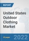 United States Outdoor Clothing Market: Prospects, Trends Analysis, Market Size and Forecasts up to 2027 - Product Thumbnail Image