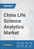 China Life Science Analytics Market: Prospects, Trends Analysis, Market Size and Forecasts up to 2027- Product Image
