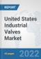 United States Industrial Valves Market: Prospects, Trends Analysis, Market Size and Forecasts up to 2027 - Product Thumbnail Image