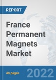 France Permanent Magnets Market: Prospects, Trends Analysis, Market Size and Forecasts up to 2027- Product Image