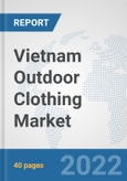 Vietnam Outdoor Clothing Market: Prospects, Trends Analysis, Market Size and Forecasts up to 2027- Product Image