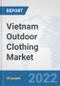 Vietnam Outdoor Clothing Market: Prospects, Trends Analysis, Market Size and Forecasts up to 2027 - Product Thumbnail Image
