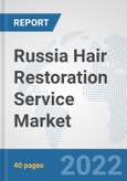 Russia Hair Restoration Service Market: Prospects, Trends Analysis, Market Size and Forecasts up to 2027- Product Image