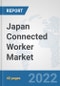 Japan Connected Worker Market: Prospects, Trends Analysis, Market Size and Forecasts up to 2027 - Product Thumbnail Image