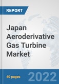 Japan Aeroderivative Gas Turbine Market: Prospects, Trends Analysis, Market Size and Forecasts up to 2027- Product Image