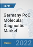 Germany PoC Molecular Diagnostic Market: Prospects, Trends Analysis, Market Size and Forecasts up to 2027- Product Image