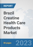 Brazil Creatine Health Care Products Market: Prospects, Trends Analysis, Market Size and Forecasts up to 2030- Product Image