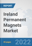 Ireland Permanent Magnets Market: Prospects, Trends Analysis, Market Size and Forecasts up to 2027- Product Image