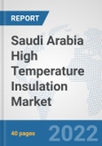 Saudi Arabia High Temperature Insulation Market: Prospects, Trends Analysis, Market Size and Forecasts up to 2027- Product Image