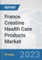 France Creatine Health Care Products Market: Prospects, Trends Analysis, Market Size and Forecasts up to 2030 - Product Thumbnail Image