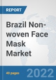 Brazil Non-woven Face Mask Market: Prospects, Trends Analysis, Market Size and Forecasts up to 2027- Product Image
