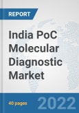 India PoC Molecular Diagnostic Market: Prospects, Trends Analysis, Market Size and Forecasts up to 2027- Product Image
