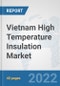 Vietnam High Temperature Insulation Market: Prospects, Trends Analysis, Market Size and Forecasts up to 2027 - Product Thumbnail Image