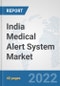 India Medical Alert System Market: Prospects, Trends Analysis, Market Size and Forecasts up to 2027 - Product Image