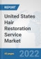 United States Hair Restoration Service Market: Prospects, Trends Analysis, Market Size and Forecasts up to 2027 - Product Thumbnail Image
