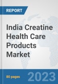 India Creatine Health Care Products Market: Prospects, Trends Analysis, Market Size and Forecasts up to 2030- Product Image