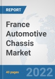 France Automotive Chassis Market: Prospects, Trends Analysis, Market Size and Forecasts up to 2027- Product Image