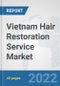 Vietnam Hair Restoration Service Market: Prospects, Trends Analysis, Market Size and Forecasts up to 2027 - Product Thumbnail Image
