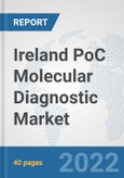 Ireland PoC Molecular Diagnostic Market: Prospects, Trends Analysis, Market Size and Forecasts up to 2027- Product Image