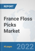France Floss Picks Market: Prospects, Trends Analysis, Market Size and Forecasts up to 2027- Product Image