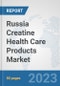 Russia Creatine Health Care Products Market: Prospects, Trends Analysis, Market Size and Forecasts up to 2030 - Product Thumbnail Image