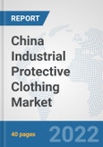 China Industrial Protective Clothing Market: Prospects, Trends Analysis, Market Size and Forecasts up to 2027- Product Image