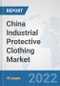 China Industrial Protective Clothing Market: Prospects, Trends Analysis, Market Size and Forecasts up to 2027 - Product Thumbnail Image