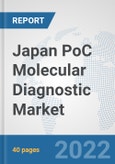 Japan PoC Molecular Diagnostic Market: Prospects, Trends Analysis, Market Size and Forecasts up to 2027- Product Image