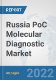 Russia PoC Molecular Diagnostic Market: Prospects, Trends Analysis, Market Size and Forecasts up to 2027- Product Image