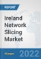 Ireland Network Slicing Market: Prospects, Trends Analysis, Market Size and Forecasts up to 2027 - Product Thumbnail Image