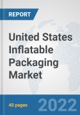 United States Inflatable Packaging Market: Prospects, Trends Analysis, Market Size and Forecasts up to 2027- Product Image