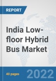 India Low-floor Hybrid Bus Market: Prospects, Trends Analysis, Market Size and Forecasts up to 2027- Product Image