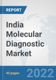 India Molecular Diagnostic Market: Prospects, Trends Analysis, Market Size and Forecasts up to 2027- Product Image
