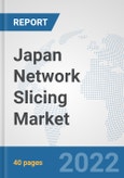 Japan Network Slicing Market: Prospects, Trends Analysis, Market Size and Forecasts up to 2027- Product Image