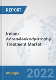 Ireland Adrenoleukodystrophy Treatment Market: Prospects, Trends Analysis, Market Size and Forecasts up to 2027- Product Image