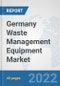 Germany Waste Management Equipment Market: Prospects, Trends Analysis, Market Size and Forecasts up to 2027 - Product Thumbnail Image