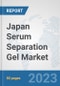 Japan Serum Separation Gel Market: Prospects, Trends Analysis, Market Size and Forecasts up to 2030 - Product Thumbnail Image