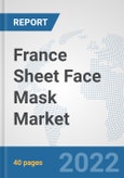 France Sheet Face Mask Market: Prospects, Trends Analysis, Market Size and Forecasts up to 2027- Product Image