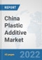 China Plastic Additive Market: Prospects, Trends Analysis, Market Size and Forecasts up to 2027 - Product Thumbnail Image