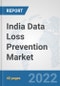 India Data Loss Prevention Market: Prospects, Trends Analysis, Market Size and Forecasts up to 2027 - Product Thumbnail Image