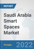 Saudi Arabia Smart Spaces Market: Prospects, Trends Analysis, Market Size and Forecasts up to 2027- Product Image