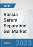 Russia Serum Separation Gel Market: Prospects, Trends Analysis, Market Size and Forecasts up to 2030- Product Image
