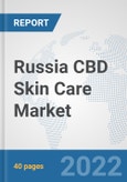 Russia CBD Skin Care Market: Prospects, Trends Analysis, Market Size and Forecasts up to 2027- Product Image